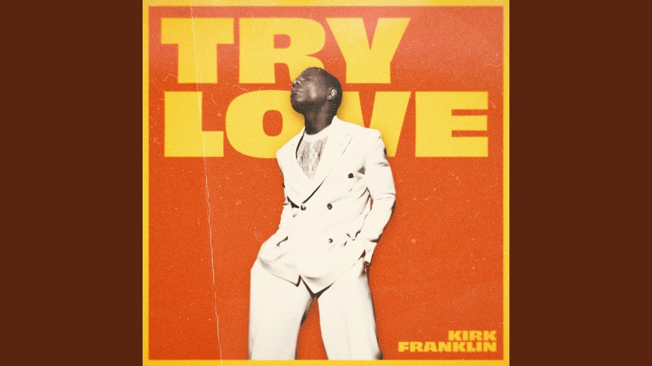 New Music Alert: Kirk Franklin TRY LOVE
